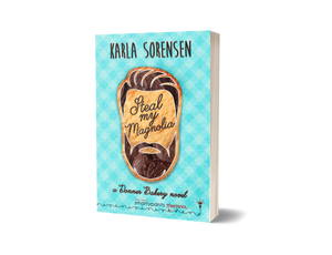 BOOK: Steal My Magnolia by Karla Sorensen - SPECIAL EDITION